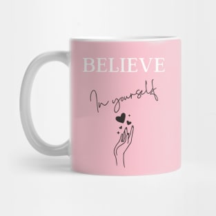 Believe in Yourself | Self Love Mug